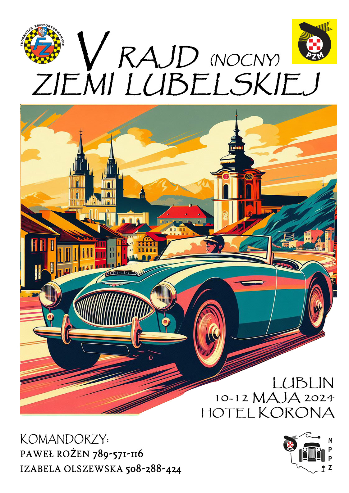 V Rajd Ziemi Lubelskiej Plakat wydarzenia Piąty Rajd Ziemi Lubelskiej. Po środku grafika z zabytkowym samochodem. W tle panorama Lublina. Na górze logotypy organizatorów: Stowarzyszenie Federacja Zmotoryzowanych i Polski Związek Motorowy oraz napis „Piąty Rajd (nocny) Ziemi Lubelskiej”. Pod spodem informacja: Lublin 10-12 maja 2024, Hotel Korona” oraz telefony do komandorów.
