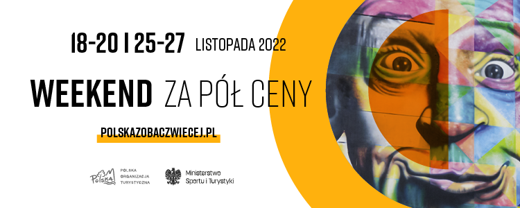 Plakat wydarzenia „Weekend za pół ceny” w ramach akcji „Polska zobacz więcej”
Z prawej strony plakatu w okręgu wygięta w grymasie twarz mężczyzny wyłaniająca się spod  półprzezroczystych kolorowych trójkątów, tworzących geometryczne wzory. Po lewej stronie, na białym tle napis: 18-20 i 25-27 listopada 2022, weekend za pół ceny. Poniżej loga organizatorów: Polskiej Organizacji Turystycznej oraz Ministerstwa Sportu i Turystyki