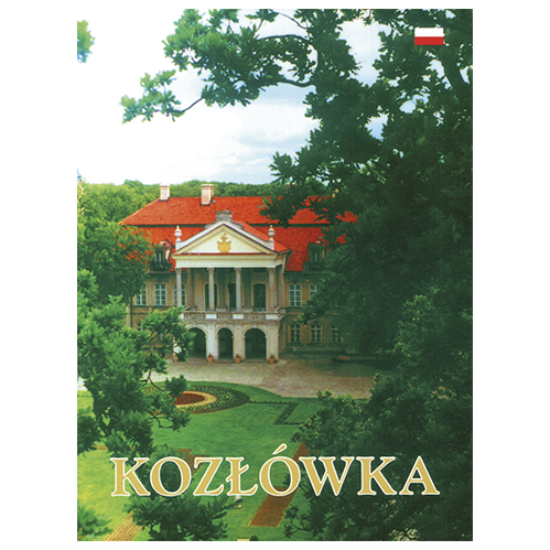 Okładka książki. Kolorowa fotografia przedstawiająca dwukondygnacyjny pałac z mansardowym dachem i portykiem, poprzedzony dziedzińcem ozdobionym równo przystrzyżonym trawnikiem i kolorowymi kwiatami. Na dole napis: Kozłówka