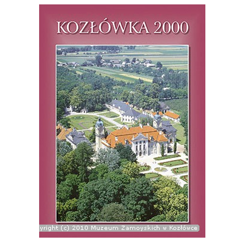 Okładka książki. Na różowym tle fotografia. Założenie pałacowo – parkowe z lotu ptaka. Główny dwukondygnacyjny budynek położony na osi między dziedzińcem honorowym a ogrodem, znajdującym się na tyłach pałacu. Na górze napis: Kozłówka 2000