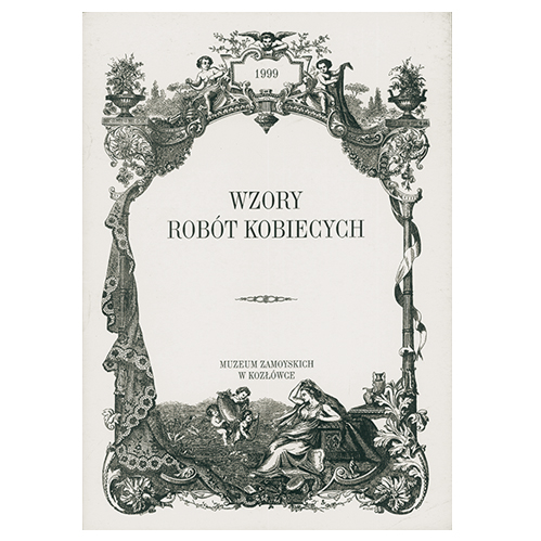 Okładka książki. W ozdobnej graficznej ramce przedstawiającej putta, wici roślinne, liście akantu i motywy antyczne w środkowej części strony napis: wzory robót kobiecych.